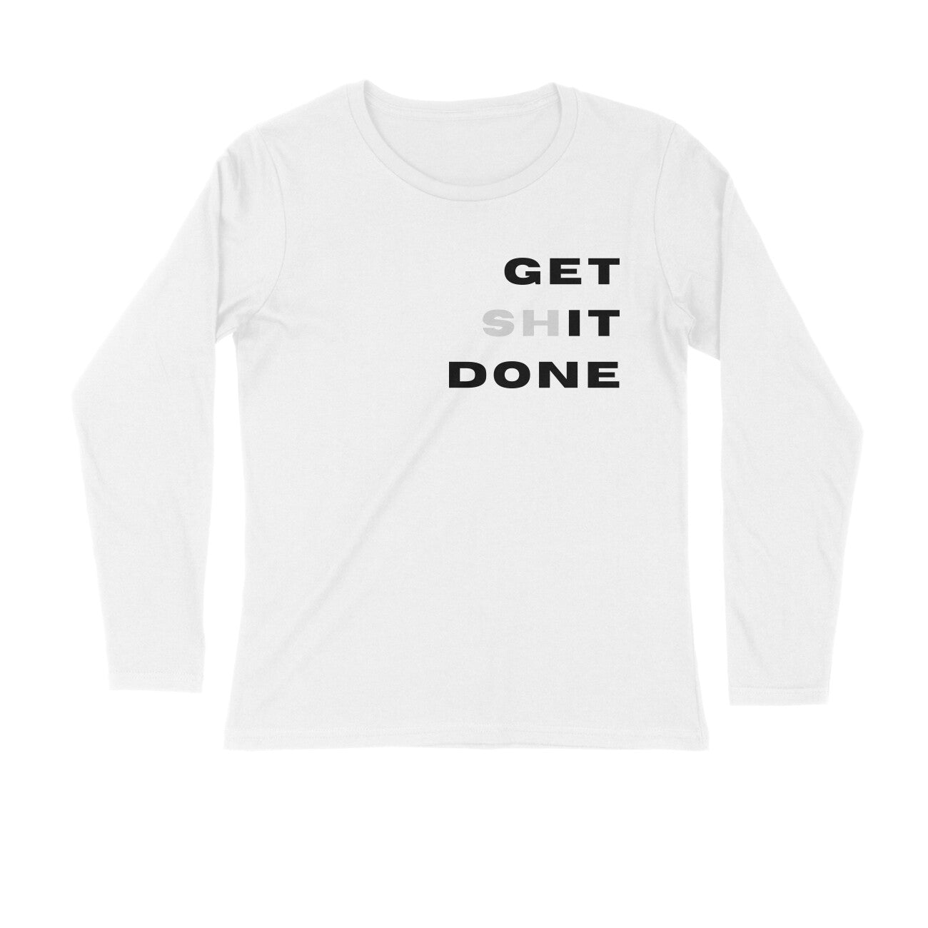 Get Shit Done - Long Sleeve Unisex Tshirt