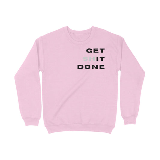 Get Shit Done - Unisex Sweatshirt