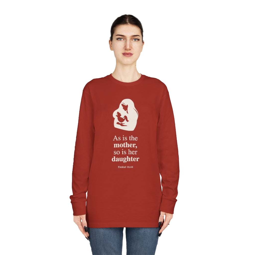 MOM - As is the mother, so is her daughter - Long Sleeve Unisex Tee