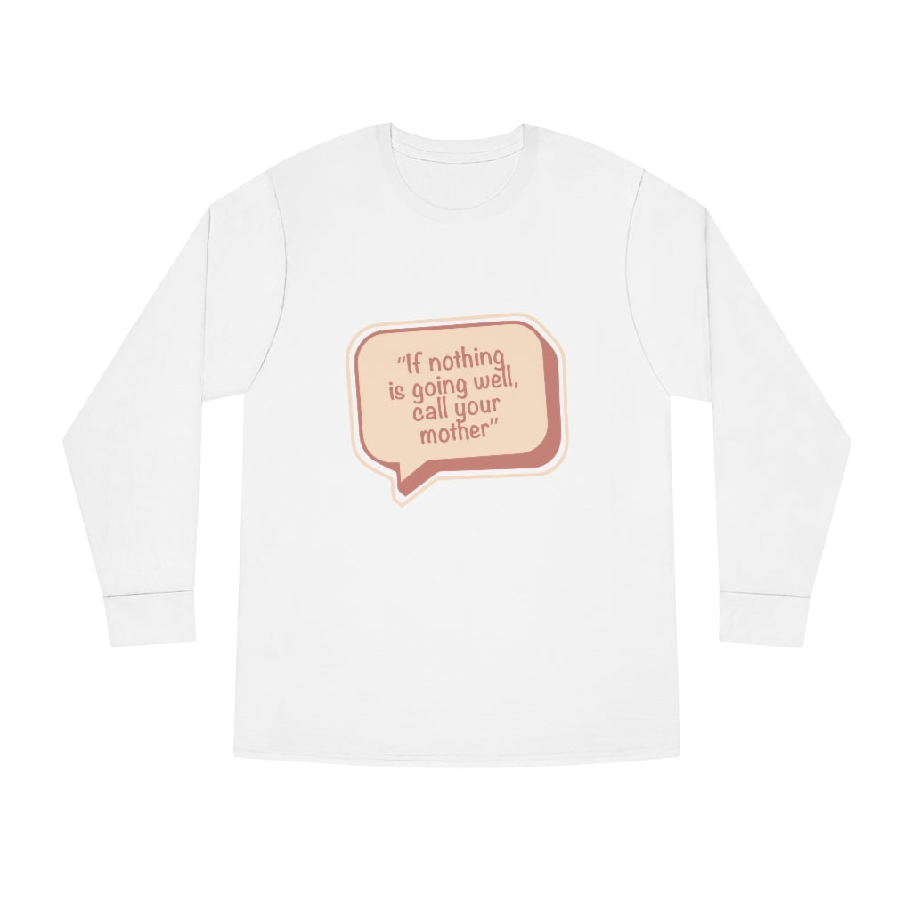 MOM - If nothing is going well, call your mother - Long Sleeve Unisex Tee