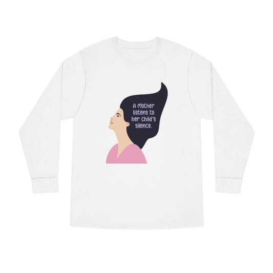 A mother listens to her child's silence - Long Sleeve Unisex Tee