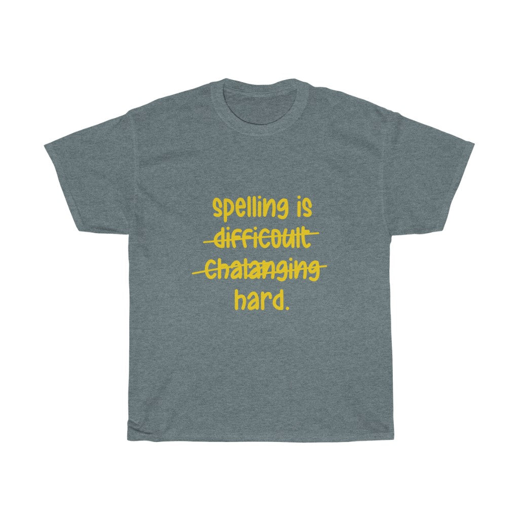 Spelling is difficult-Round Neck Unisex Tees