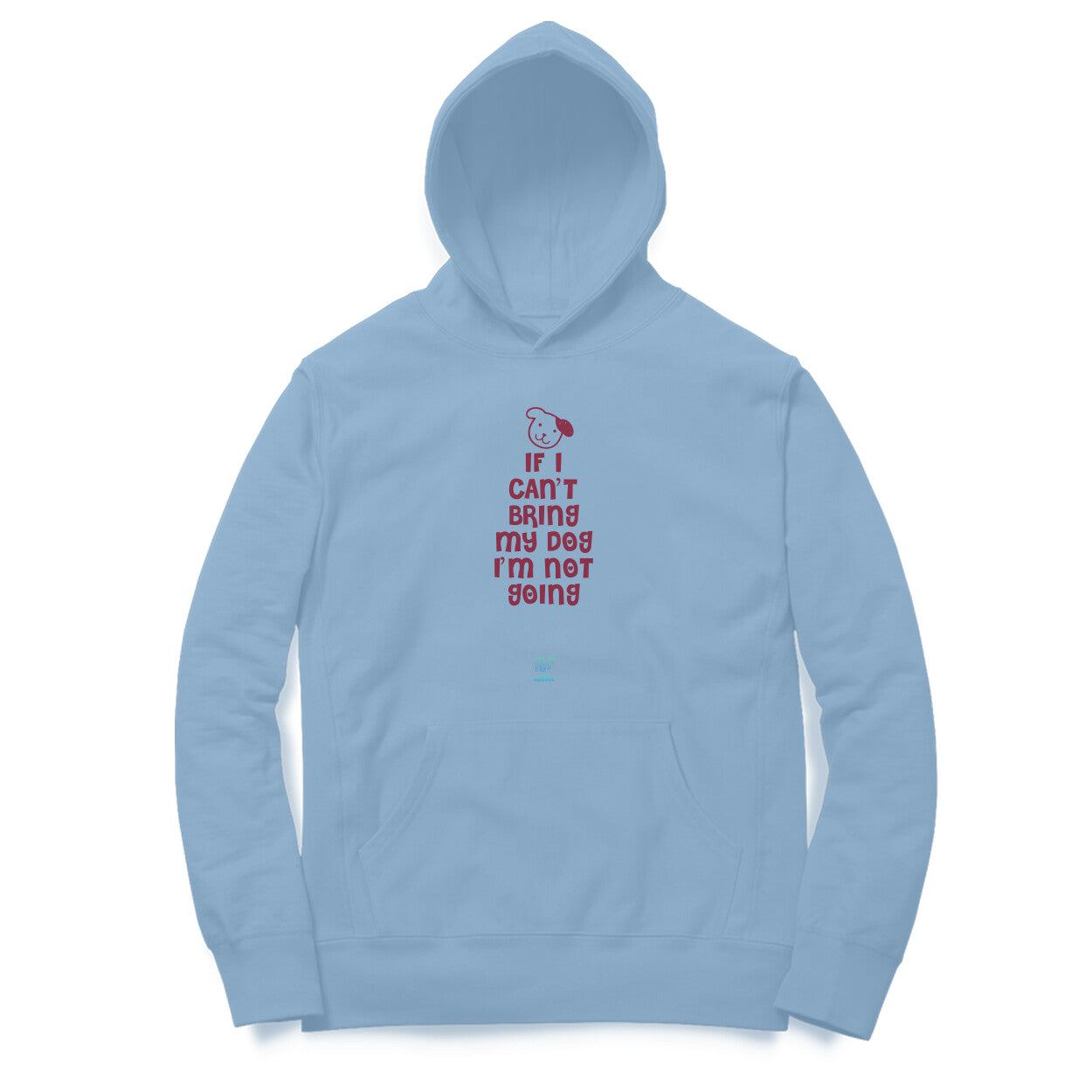 DOG - If I can't bring my dog, I'm not going - Unisex Hoodie