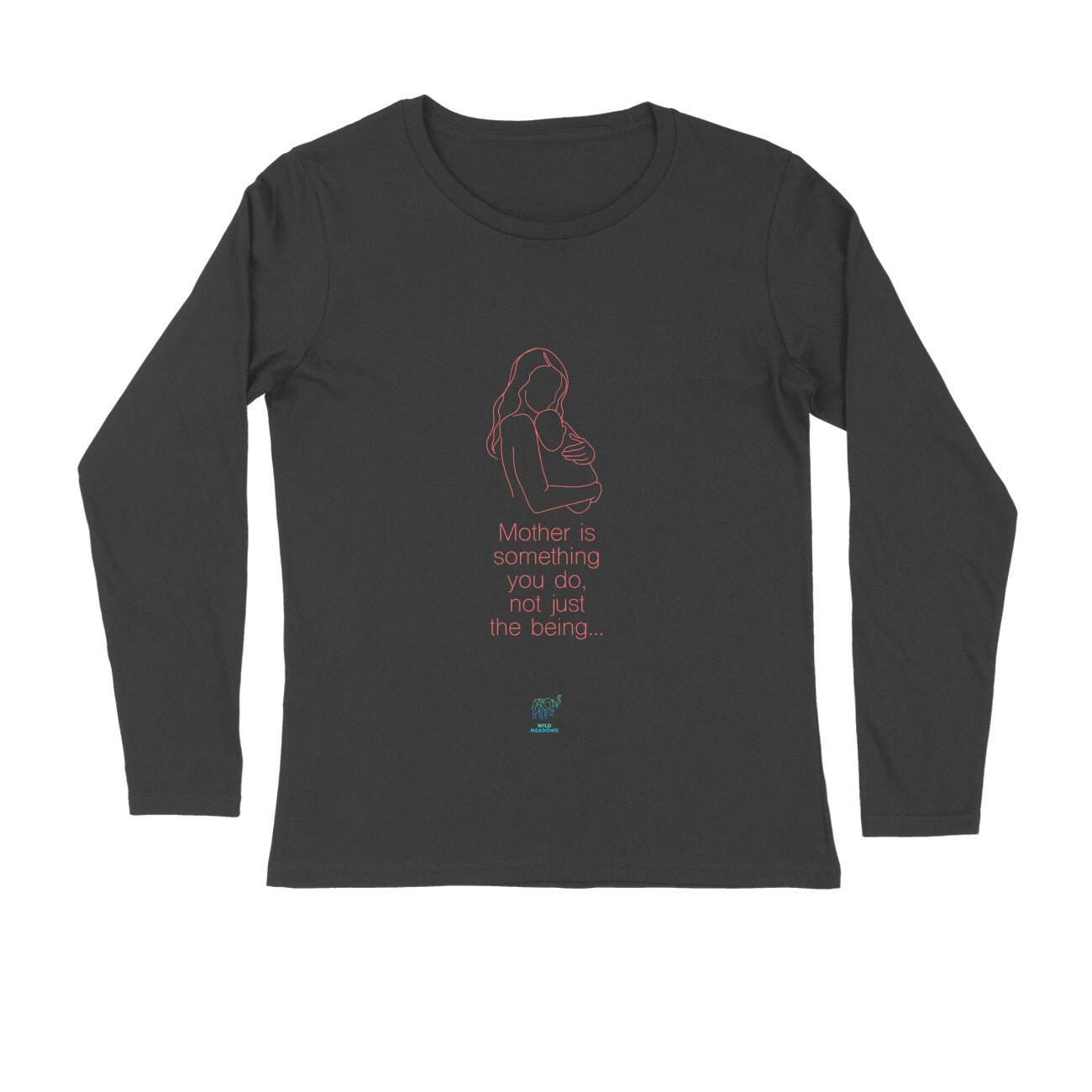MOM - Mother is something you do, not just the being - Long Sleeve Round Neck Tee
