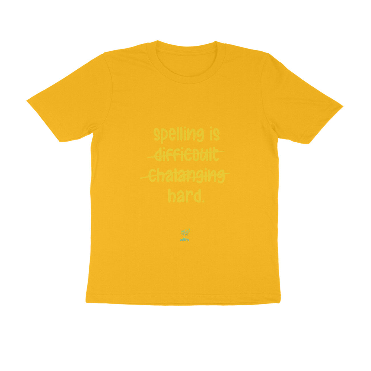 Spelling is difficult-Round Neck Unisex Tees