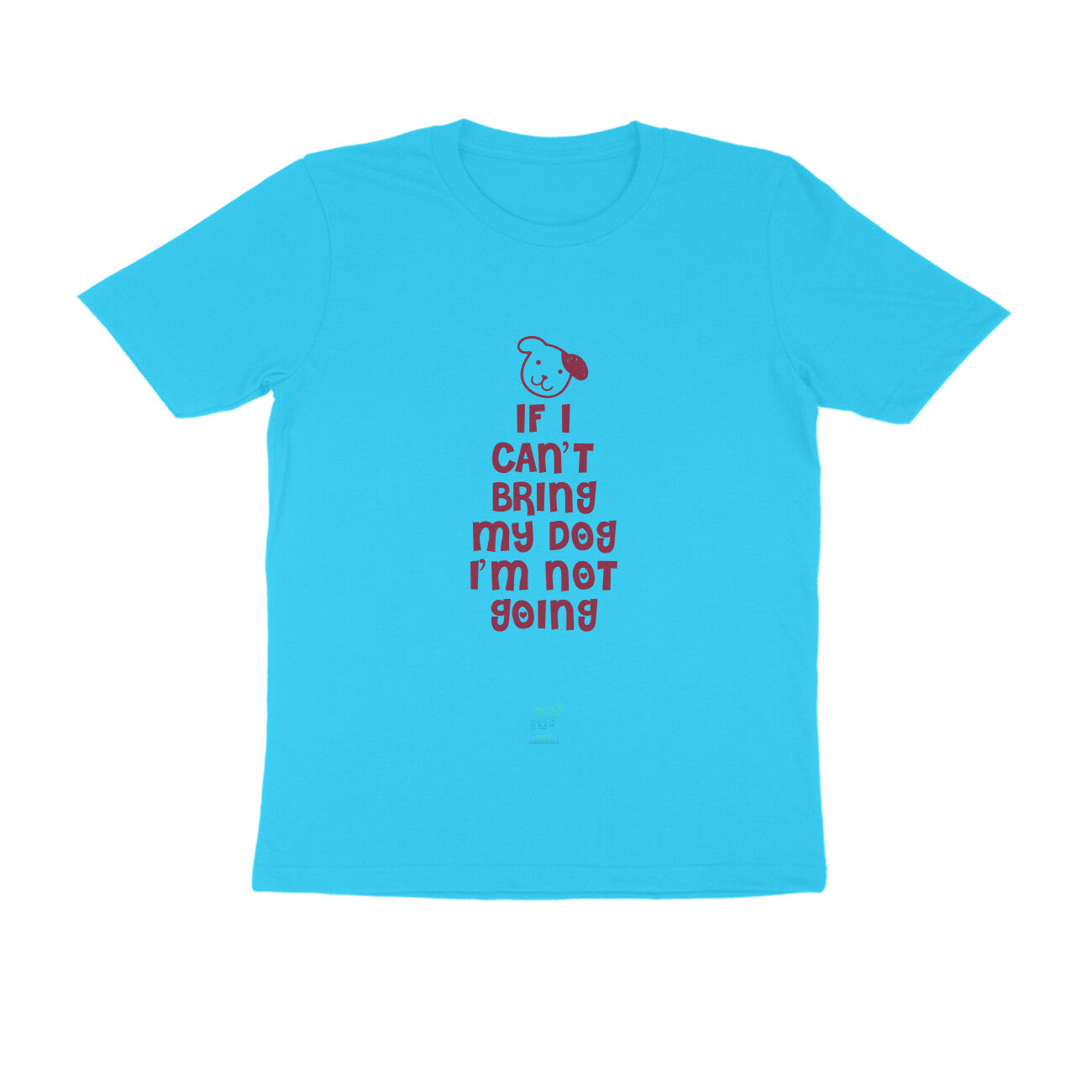 If I can't bring my dog-Round Neck Unisex Tee