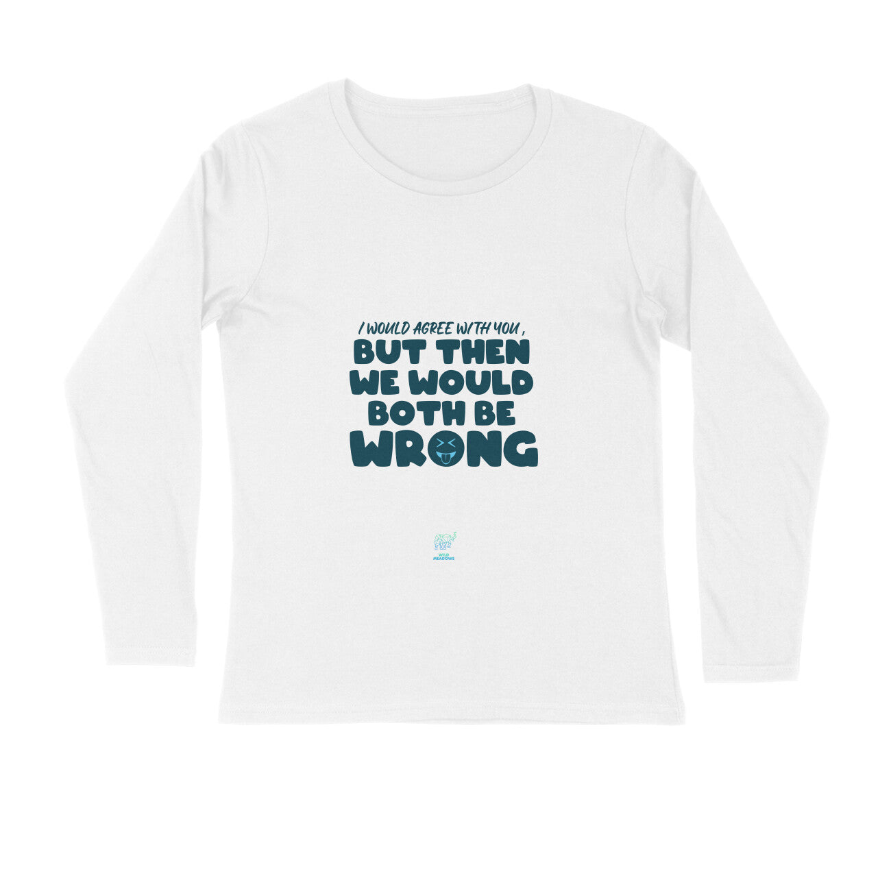We Both will be wrong - Long Sleeve Unisex Round neck Tee