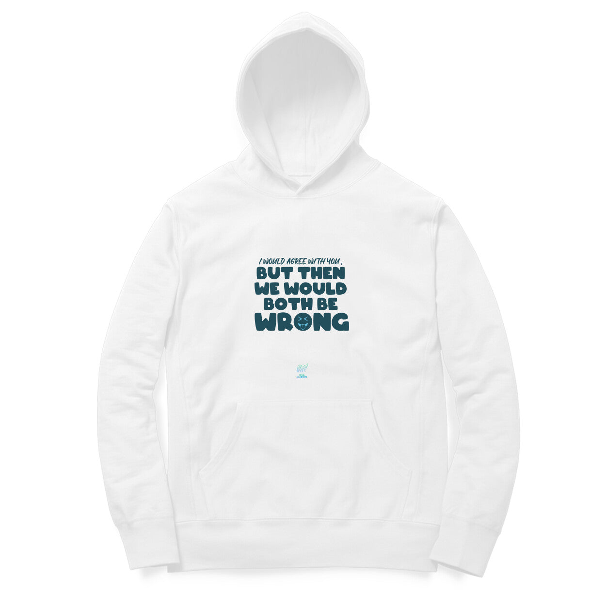 We Both would be wrong - Hoodies - Unisex