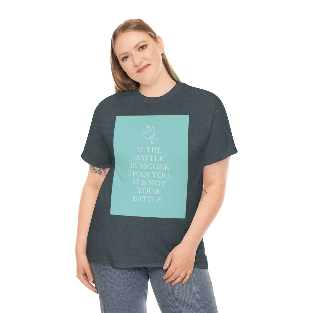 Gospel ( If a battle is bigger than you, it's not your battle )-Unisex Tees